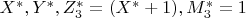 $X^*, Y^*, Z_3^*=(X^*+1), M_3^*=1$