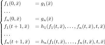 $$
\begin{cases}
f_1(0,\bar{x}) &= g_1(\bar{x}) \\
\ldots \\
f_n(0,\bar{x}) &= g_n(\bar{x}) \\
f_1(t+1, \bar{x}) &= h_1(f_1(t,\bar{x}), \ldots, f_n(t,\bar{x}),t,\bar{x}) \\
\ldots \\
f_n(t+1, \bar{x}) &= h_n(f_1(t,\bar{x}), \ldots, f_n(t,\bar{x}),t,\bar{x})
\end{cases}
$$