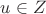 $u \in Z$