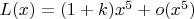 $L(x)=(1+k)x^5+o(x^5)$