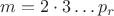 $m=2 \cdot 3&hellip;p_r$