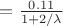 $=\frac{0.11}{1+2/\lambda}$
