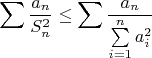 $$\sum\frac{a_n}{S^2_n}\leq\sum\frac{a_n}{\sum\limits_{i=1}^{n} a^2_i}$$