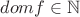 $dom f\in\mathbb N$