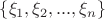 $\{\xi_1,\xi_2,...,\xi_n\}$