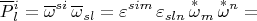 $$\overline{P}{}^i_l=\overline{\omega}^{si}\,\overline{\omega}_{sl} =\varepsilon^{sim}\,\varepsilon_{sln}\,\overset{*}{\omega}{}_m\,\overset{*}{\omega}{}^n=$$