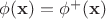 $\phi(\mathbf{x})=\phi^+(\mathbf{x})$