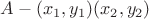 $A - (x_1, y_1) (x_2, y_2)$