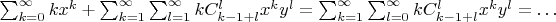$\sum^{\infty}_{k=0} kx^k+ \sum^{\infty}_{k=1}\sum^{\infty}_{l=1}kC_{k-1+l}^lx^ky^l=\sum^{\infty}_{k=1}\sum^{\infty}_{l=0}kC_{k-1+l}^lx^ky^l=\ldots$