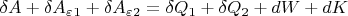 $\delta A+\delta A_\varepsilon _1 +\delta A_\varepsilon _2 =\delta Q_1+\delta Q_2+dW+dK$
