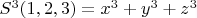 $S^3(1,2,3)=x^3+y^3+z^3$