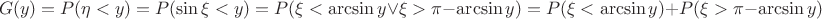 $$G(y)=P(\eta<y)=P(\sin \xi<y)=P(\xi<\arcsin y \vee \xi>\pi-\arcsin y)=P(\xi<\arcsin y)+P(\xi>\pi-\arcsin y)$$