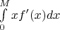 \int\limits_0^M {xf'(x)dx}