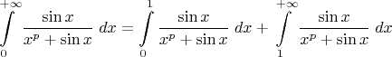 $\displaystyle\int\limits_{0}^{+\infty}\dfrac{\sin x}{x^p+\sin x}\;dx=\displaystyle\int\limits_{0}^{1}\dfrac{\sin x}{x^p+\sin x}\;dx+\displaystyle\int\limits_{1}^{+\infty}\dfrac{\sin x}{x^p+\sin x}\;dx$