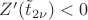 $Z'(\tilde{t}_{2\nu})<0$