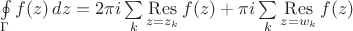 $\oint\limits_{\Gamma}f(z)\,dz=2\pi i\sum\limits_k\mathop\mathrm{Res}\limits_{z=z_k}f(z)+\pi i\sum\limits_k\mathop\mathrm{Res}\limits_{z=w_k}f(z)$