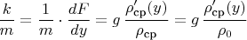 $\dfrac{k}{m}=\dfrac{1}{m}\cdot\dfrac{dF}{dy}=g\,\dfrac{\rho'_{\text{ср}}(y)}{\rho_{\text{ср}}}=g\,\dfrac{\rho'_{\text{ср}}(y)}{\rho_{0}}$