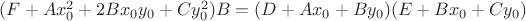 $(F + Ax_0^2 + 2Bx_0y_0 + Cy_0^2)B = (D + Ax_0 + By_0)(E + Bx_0 + Cy_0)$