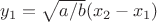 $y_1 = \sqrt{a/b}(x_2-x_1)$ $y_1 = \sqrt{a/b}(x_2-x_1)$
