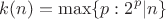 $$
k(n) = \max \{ p : 2^p | n \}
$$
