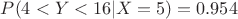 $P(4<Y<16|X=5)=0.954$