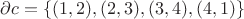 $\partial c=\{(1,2),(2,3),(3,4),(4,1)\}$