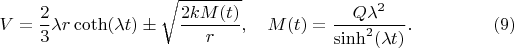 $$
V = \frac{2}{3} \lambda r \coth(\lambda t)  \pm \sqrt{\frac{2 k M(t)}{r}}, \quad M(t) = \frac{Q \lambda^2}{\sinh^2(\lambda t)}. \eqno(9)
$$