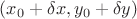 $(x_0+\delta x,y_0+\delta y)$