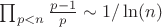 $\prod_{p<n}\frac{p-1}p \sim 1/\ln(n)$