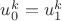 $u_{0}^{k}=u_{1}^{k}$