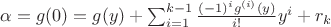 $\alpha = g(0) = g(y) + \sum_{i=1}^{k-1} \frac{(-1)^i g^{(i)}(y)}{i!}y^i + r_k$ $\alpha = g(0) = g(y) + \sum_{i=1}^{k-1} \frac{(-1)^i g^{(i)}(y)}{i!}y^i + r_k$