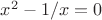 $x^2-1/x=0$