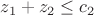 $z_1+z_2 \leq c_2$