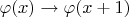 $\varphi(x) \to \varphi(x+1)$