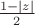 $\frac{1-|z|}{2}$