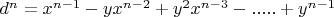 $d^n=x^{n-1}-yx^{n-2}+y^2x^{n-3}-.....+y^{n-1}$