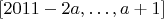 $[2011-2a,\dots, a+1]$