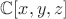 $\mathbb{C}[x,y,z]$