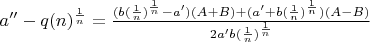 $a'' - q(n)^\frac{1}{n} = \frac{(b(\frac{1}{n})^\frac{1}{n} -a')(A+B) + (a'+b(\frac{1}{n})^\frac{1}{n} )(A-B)}{2a'b(\frac{1}{n})^\frac{1}{n} }$