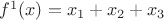 $f^1(x) = x_1 + x_2 + x_3$