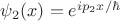 $\psi_2(x)=e^{ip_2x/\hbar}$ $\psi_2(x)=e^{ip_2x/\hbar}$