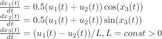 $\\\frac{dx_1(t)}{dt} =0.5(u_1(t)+u_2(t))\cos(x_3(t))\\
\frac{dx_2(t)}{dt} = 0.5(u_1(t)+u_2(t))\sin(x_3(t))\\
\frac{dx_3(t)}{dt} = (u_1(t)-u_2(t))/L,  L = const > 0