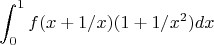 $$\int_0^1 f(x+1/x)(1+1/x^2)dx$$