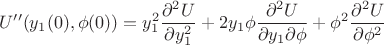 $$U''(y_1(0),\phi(0))=y_1^2\frac{\partial^2 U}{\partial y_1^2}+2y_1\phi \frac{\partial^2 U}{{\partial y_1}{\partial \phi}}+\phi^2 \frac{\partial^2 U}{\partial \phi^2}$$