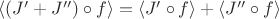 $\langle (J'+J'')\circ f\rangle= \langle J'\circ f\rangle+\langle J''\circ f\rangle$