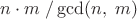 $n\cdot m\;/\gcd(n,\;m)$