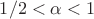 $1/2<\alpha<1$ $1/2<\alpha<1$