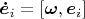 $\boldsymbol {\dot e}_i=[\boldsymbol\omega,\boldsymbol e_i]$