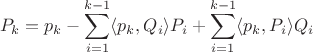 $$P_k=p_k-\sum\limits_{i=1}^{k-1} \langle p_k, Q_i \rangle P_i + \sum\limits_{i=1}^{k-1} \langle p_k, P_i \rangle Q_i$$