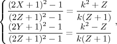 $\left\{\begin{matrix}
\dfrac{(2X+1)^2-1}{(2Z+1)^2-1}=\dfrac{k^2+Z}{k(Z+1)}\\ 
\dfrac{(2Y+1)^2-1}{(2Z+1)^2-1}=\dfrac{k^2-Z}{k(Z+1)}
\end{matrix}\right.,$